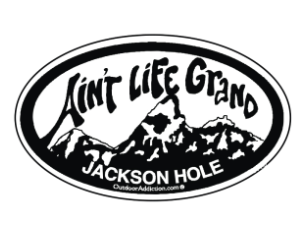 Jackson Hole- Ain't Life Grand